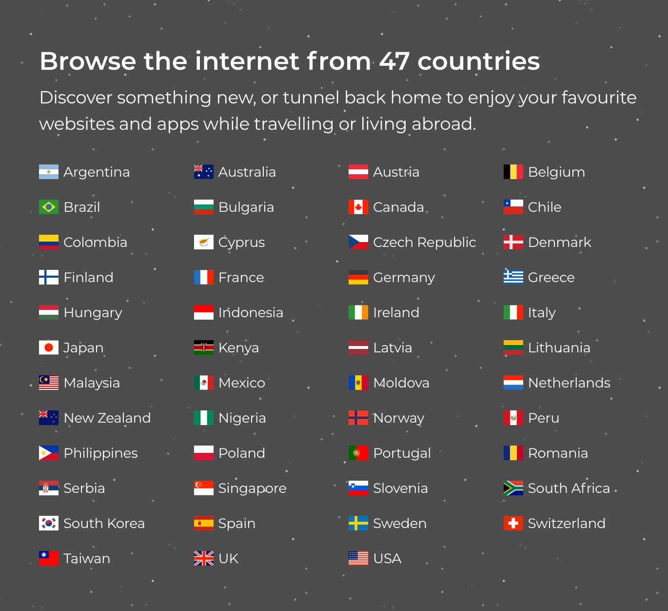 TunnelBear has servers in 47 countries TunnelBear has servers in 47 countries
